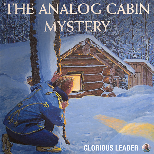 Glorious Leader, The Analog Cabin Mystery Album Art
