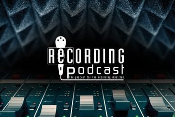 RECORDING Podcast: The Podcast for the Recording Musician